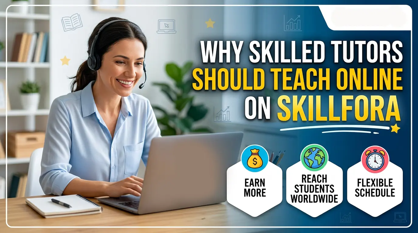 Why Skilled Tutors Should Teach Online on Skillfora